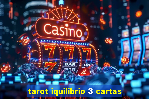 tarot iquilibrio 3 cartas